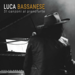 LUCA BASSANESEDAL 23 NOVEMBRE IN UN DOPPIO ALBUM DI 31 CANZONI AL PIANOFORTE 